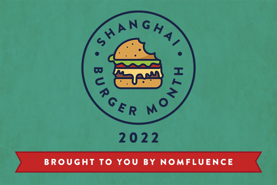 Shanghai Burger Month 2022, brought to you by Nomfluence